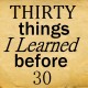 30 things I learned before 30